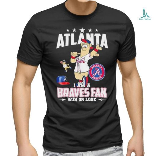 Design Atlanta I Am A Braves Fan Win Or Lose T Shirt