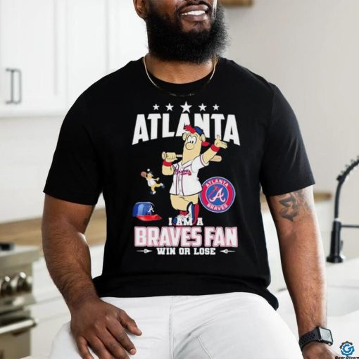 Design Atlanta I Am A Braves Fan Win Or Lose T Shirt