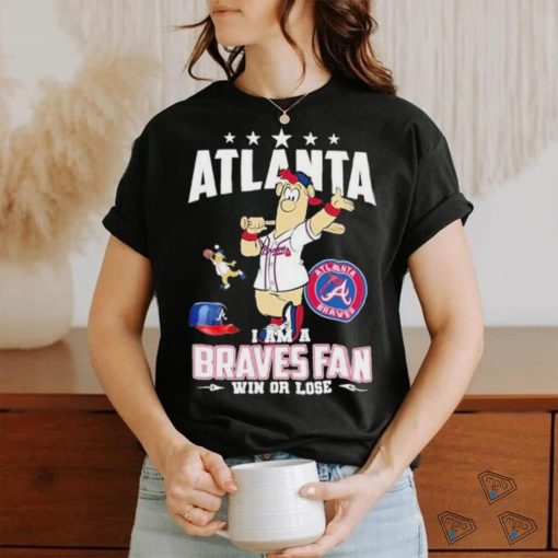 Design Atlanta I Am A Braves Fan Win Or Lose T Shirt