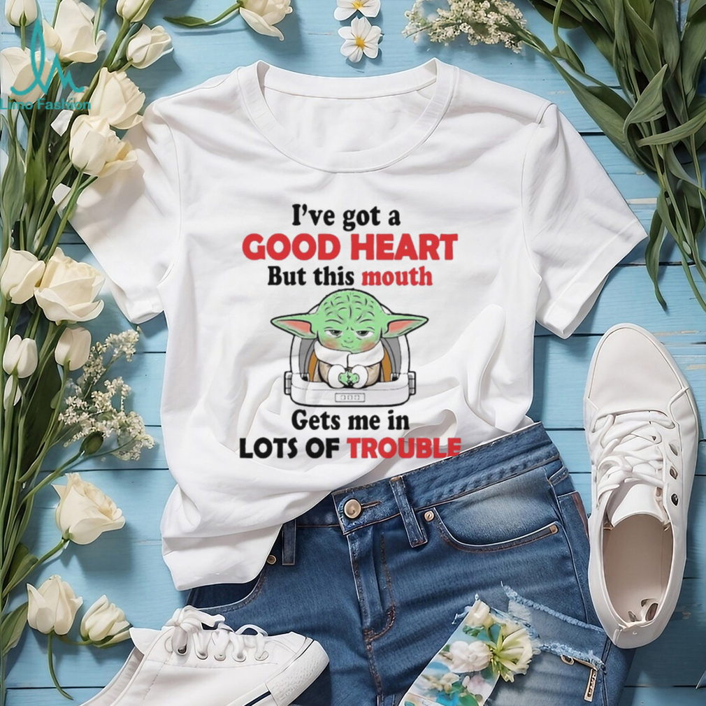 Design Baby Yoda I’ve got a good heart but this mouth gets me in lots trouble shirt Design Baby Yoda I’ve got a good heart but this mouth gets me in lots trouble shirt