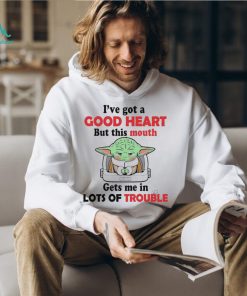 Design Baby Yoda I’ve got a good heart but this mouth gets me in lots trouble shirt, hoodie, sweater, long sleeve and tank top Design Baby Yoda I’ve got a good heart but this mouth gets me in lots trouble shirt