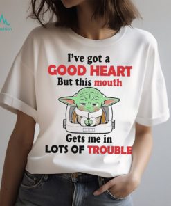 Design Baby Yoda I’ve got a good heart but this mouth gets me in lots trouble shirt, hoodie, sweater, long sleeve and tank top Design Baby Yoda I’ve got a good heart but this mouth gets me in lots trouble shirt