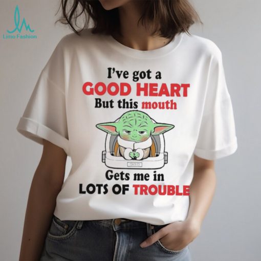 Design Baby Yoda I’ve got a good heart but this mouth gets me in lots trouble shirt