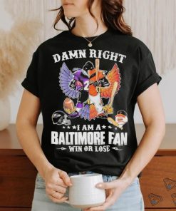 Design Damn right – I am a baltimore fan win or lose shirt