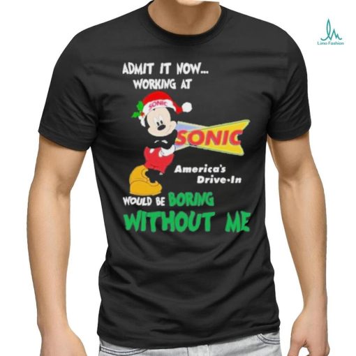 Design Mickey mouse santa admit it now working at Sonic America’s shirt