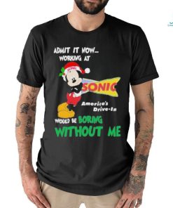 Design Mickey mouse santa admit it now working at Sonic America’s shirt