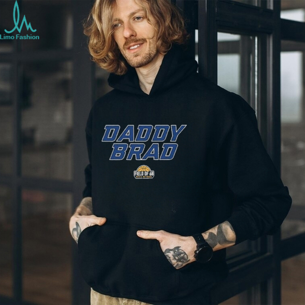 Design Rob Dauster Daddy Brad The Field Of 68 shirt Design Rob Dauster Daddy Brad The Field Of 68 shirt