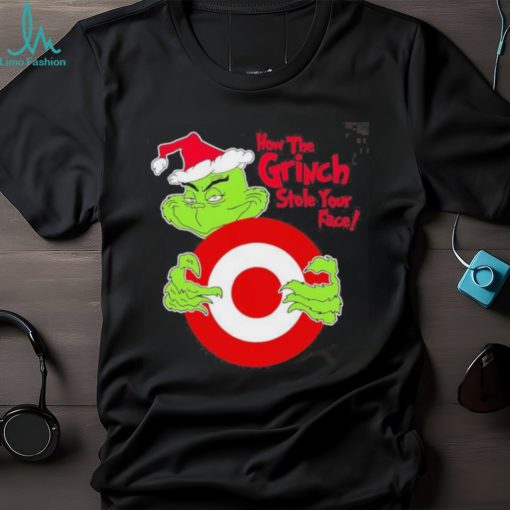 Design santa Grinch how the Grinch stole your face Target christmas shirt