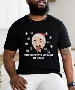 Did you Fuck My Mom Santa Charlie Kelly Ugly Christmas Shirt