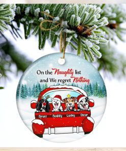 Dog Lovers On The Naughty List & I Regret Nothing Christmas Gift Personalized Custom Circle Ceramic Ornament