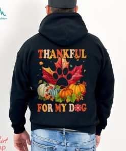 Dog Thanksgiving T shirt, Thankful For My Dog Shirt