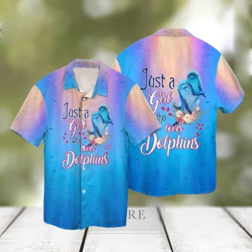 Dolphin Lover Just A Girl Who Loves Dolphins Hawaiian Shirt