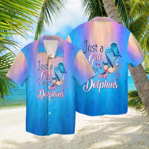 Dolphin Lover Just A Girl Who Loves Dolphins Hawaiian Shirt