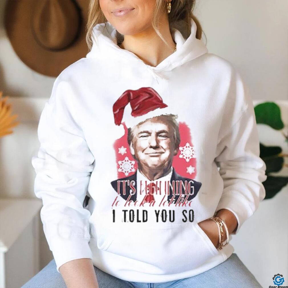 Donald Trump Wear Santa Claus Hat It’s Beginning To Lock A Lot Like I Told You So Merry Christmas 2023 T shirt Donald Trump Wear Santa Claus Hat It’s Beginning To Lock A Lot Like I Told You So Merry Christmas 2023 T shirt
