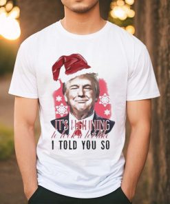Donald Trump Wear Santa Claus Hat It’s Beginning To Lock A Lot Like I Told You So Merry Christmas 2023 T shirt, hoodie, sweater, long sleeve and tank top Donald Trump Wear Santa Claus Hat It’s Beginning To Lock A Lot Like I Told You So Merry Christmas 2023 T shirt