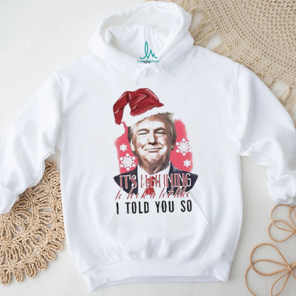 Donald Trump Wear Santa Claus Hat It’s Beginning To Lock A Lot Like I Told You So Merry Christmas 2023 T shirt Donald Trump Wear Santa Claus Hat It’s Beginning To Lock A Lot Like I Told You So Merry Christmas 2023 T shirt