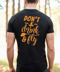 Don’t Drink And Fly T Shirt Halloween Shirt Hoodie