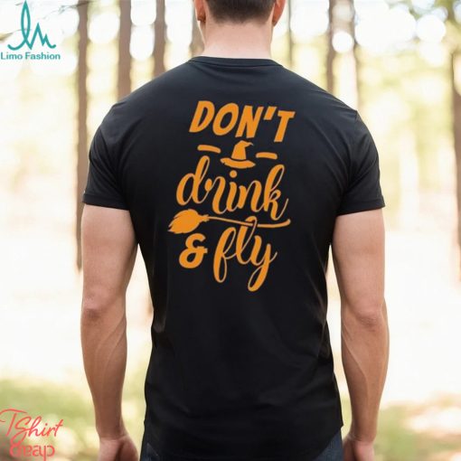 Don’t Drink And Fly T Shirt Halloween Shirt Hoodie