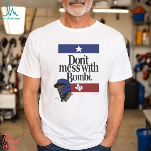 Don’t Mess With Bombi Adolis Garcia Texas Rangers 2023 t shirt