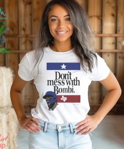 Don’t Mess With Bombi Adolis Garcia Texas Rangers 2023 t shirt
