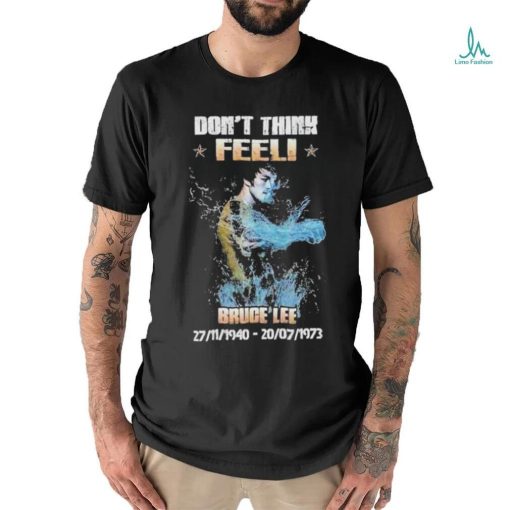 Don’t think feel! Bruce Lee 27.11.1940 20.7.1973 shirt