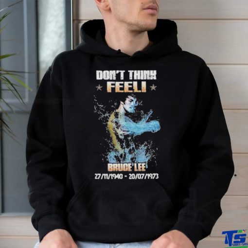 Don’t think feel! Bruce Lee 27.11.1940 20.7.1973 shirt