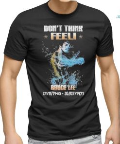 Don’t think feel! Bruce Lee 27.11.1940 20.7.1973 shirt