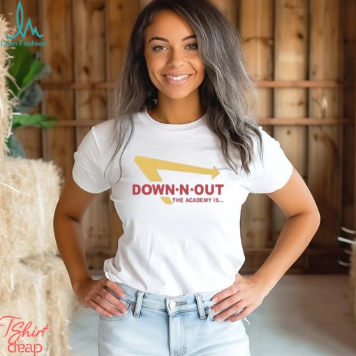 Down N Out The Academy Is Shirt