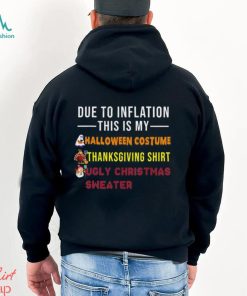 Due to Inflation This is My Halloween Thanksgiving Christmas T Shirt
