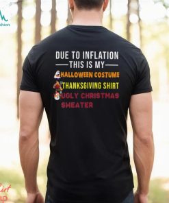 Due to Inflation This is My Halloween Thanksgiving Christmas T Shirt