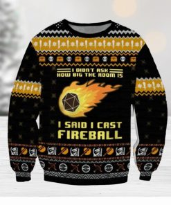 Dungeons & Dragons I Didn’t Ask How Big The Room Is I Said I Cast Fireball Ugly Sweater Printed New Gift For Men And Women