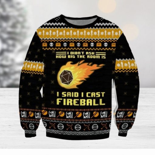 Dungeons & Dragons I Didn’t Ask How Big The Room Is I Said I Cast Fireball Ugly Sweater Printed New Gift For Men And Women