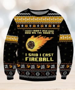 Dungeons & Dragons I Didn’t Ask How Big The Room Is I Said I Cast Fireball Ugly Sweater Printed New Gift For Men And Women