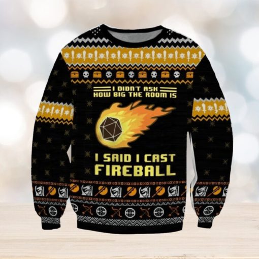 Dungeons & Dragons I Didn’t Ask How Big The Room Is I Said I Cast Fireball Ugly Sweater Printed New Gift For Men And Women