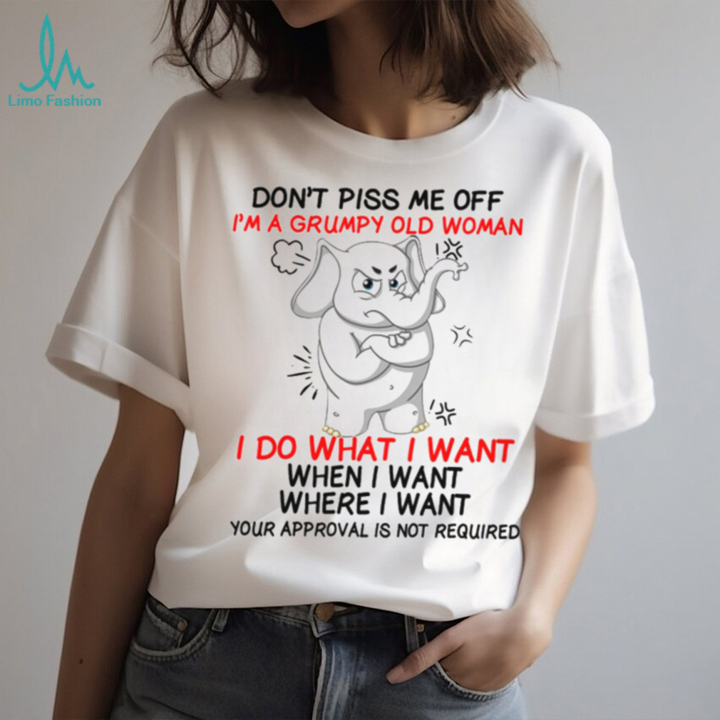 Elephant Don’t piss me off I’m a grumpy old woman Classic T Shirt Elephant Don’t piss me off I’m a grumpy old woman Classic T Shirt