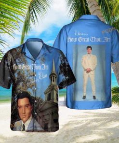 Elvis Presley How Great Thou Art Funny Hawaiian Shirt