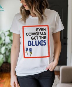 Even Cowgirls Get The Blues Shirt