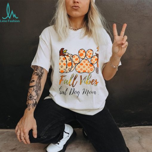 Fall Vibes That Dog Mom Life Thanksgiving Dog Classic T Shirt