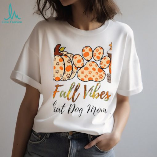 Fall Vibes That Dog Mom Life Thanksgiving Dog Classic T Shirt