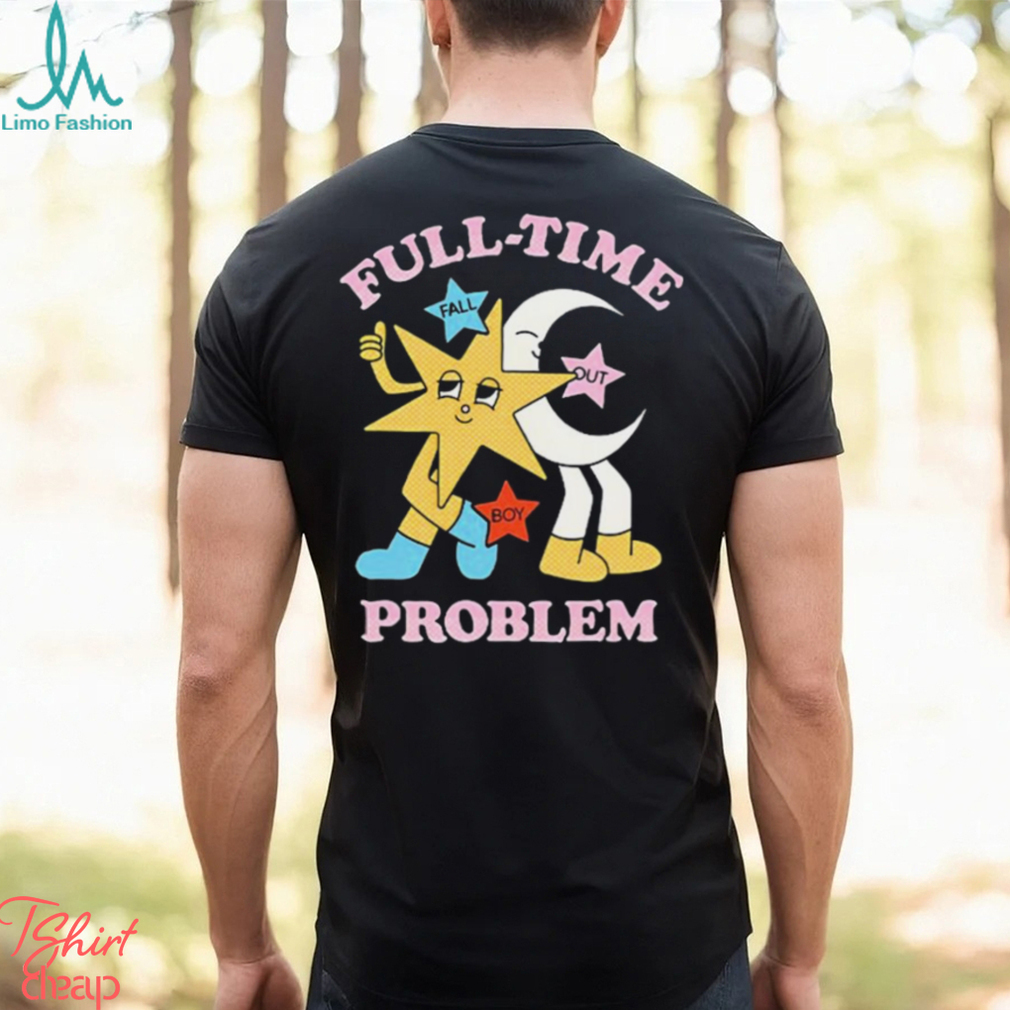Falloutboy Full Time Problem Fall Out Boy Shirt Falloutboy Full Time Problem Fall Out Boy Shirt