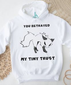 Falvie You Betrayed My Tiny Trust Shirt
