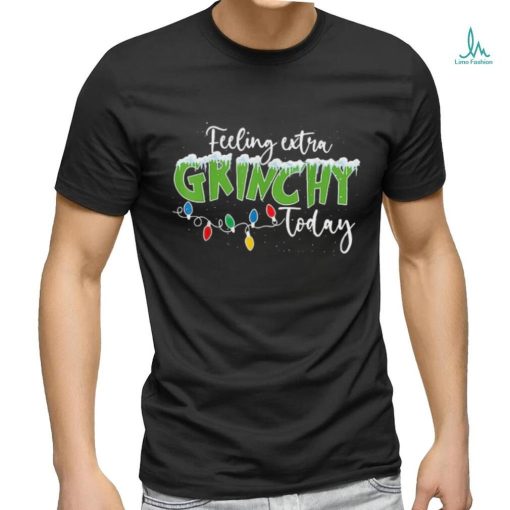 Feeling Extra Grinchy Today Funny Christmas 2023 shirt