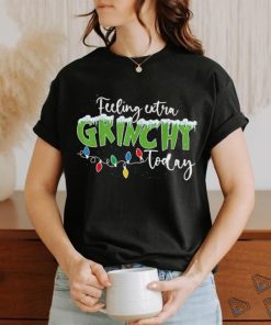 Feeling Extra Grinchy Today Funny Christmas 2023 shirt