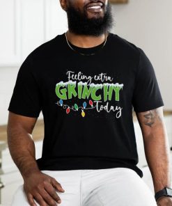 Feeling Extra Grinchy Today Funny Christmas 2023 shirt