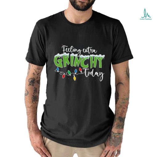 Feeling Extra Grinchy Today Funny Christmas 2023 shirt