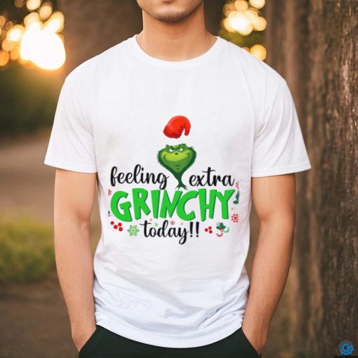 Feeling Extra Grinchy Today shirt