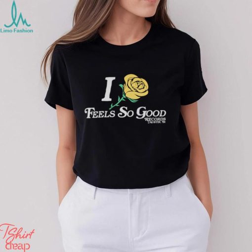 Feels So Good Yellow Rose   LAST CHANCE! Shirt