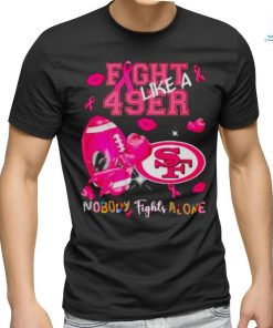 Fight Like a 49ers Nobody Fights Alone shirt
