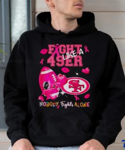 Fight Like a 49ers Nobody Fights Alone shirt