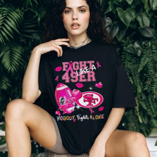 Fight like a 49er nobody fights alone Breast Cancer shirt